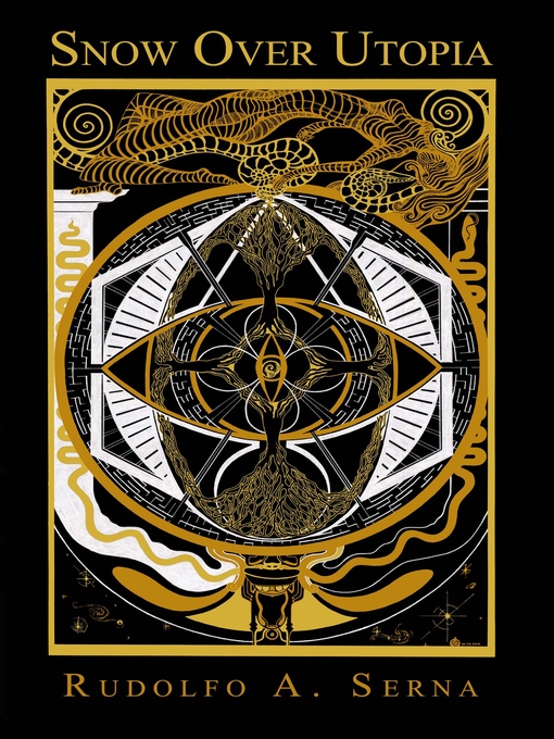 Title details for Snow Over Utopia by Rudolfo A. Serna - Available